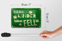 Blechschild Spruch 12x18 cm Meine Kinder haben Fell