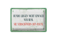 Blechschild Spruch 12x18 cm Hunde verschönern Raum...