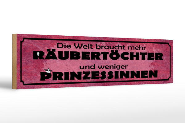 Holzschild Spruch 46x10cm Welt braucht mehr Räubertöchter Dekoration