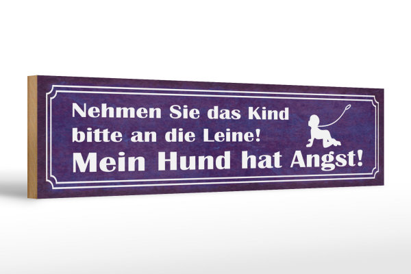 Holzschild Spruch 46x10cm Kind an die Leine Hund hat Angst Dekoration