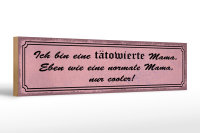 Holzschild Spruch 46x10cm bin tätowierte coole Mama...