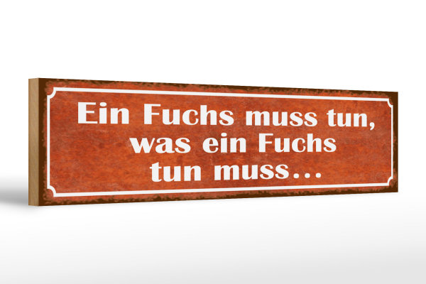Holzschild Spruch 46x10cm Fuchs muss tun was tun muss Dekoration
