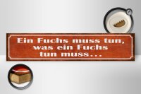 Holzschild Spruch 46x10cm Fuchs muss tun was tun muss Dekoration