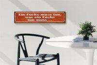 Holzschild Spruch 46x10cm Fuchs muss tun was tun muss Dekoration