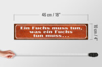 Holzschild Spruch 46x10cm Fuchs muss tun was tun muss Dekoration