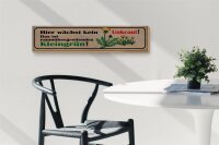 Holzschild Spruch 46x10cm Hier wächst kein Unkraut. Das ist Kleingrün
