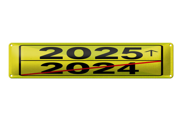 Blechschild Hinweis 46x10 cm 2024 zu 2025 Schild