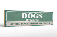 Holzschild Spruch 46x10cm Dogs welcome people tolerated...