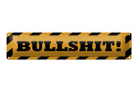 Blechschild Hinweis 46x10 cm Bullshit Schild