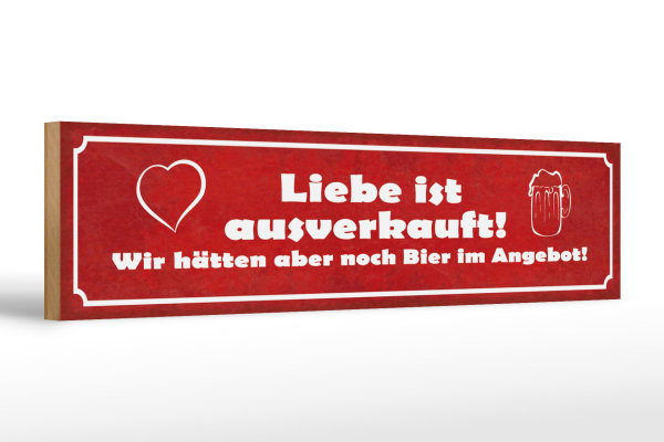 Holzschild Spruch 46x10cm Liebe ausverkauft Bier Angebot Dekoration