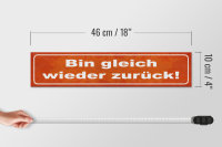 Holzschild Spruch 46x10cm bin gleich wieder zurück Dekoration