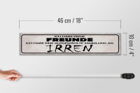 Holzschild Spruch 46x10cm keine Freunde Sammlung an Irren Dekoration