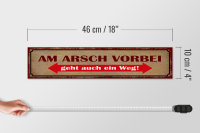 Holzschild Spruch 46x10cm am Arsch vorbei geht auch Weg Dekoration