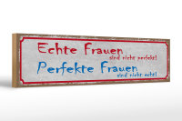 Holzschild Spruch 46x10cm echte Frauen perfekte Frauen Dekoration