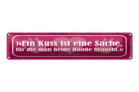 Blechschild Zitat 46x10 cm Ein Kuss ist eine Sache Schild