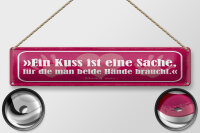 Blechschild Zitat 46x10 cm Ein Kuss ist eine Sache Schild