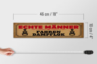 Holzschild Spruch 46x10cm echte Männer fahren Dampflok Dekoration
