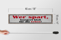 Holzschild Spruch 46x10cm wer spart hungert bloß für Erben Dekoration