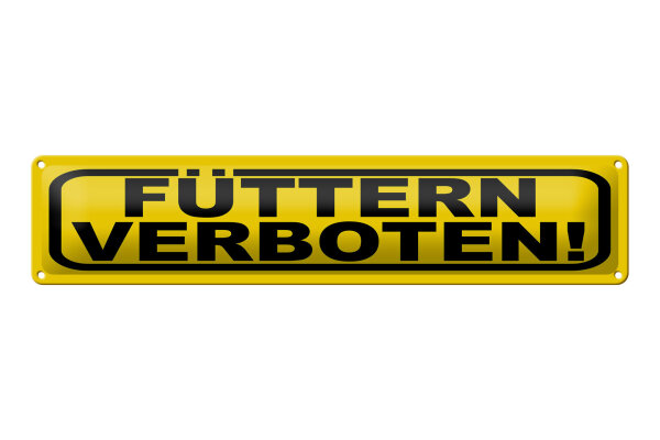 Blechschild Hinweis 46x10 cm Füttern verboten gelbes Schild