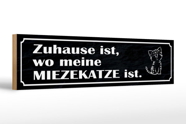 Holzschild Spruch 46x10cm Zuhause wo meine Miezekatze ist Dekoration