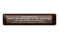 Blechschild Spruch 46x10 cm an der Kaffeemaschine keine Rettungsgasse Schild