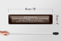 Blechschild Spruch 46x10 cm an der Kaffeemaschine keine Rettungsgasse Schild