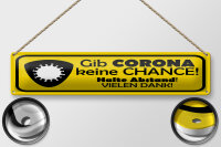 Blechschild Hinweis 46x10 cm Gib Corona keine Chance....