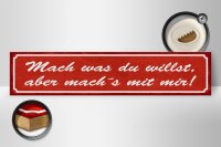 Holzschild Spruch 46x10cm mach was du willst aber mit mir Dekoration