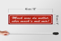 Holzschild Spruch 46x10cm mach was du willst aber mit mir Dekoration