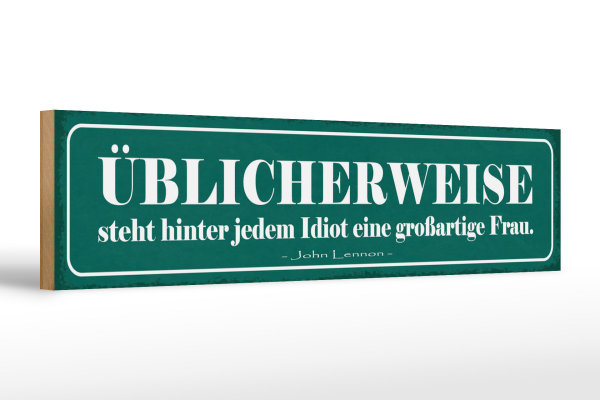 Holzschild Spruch 46x10cm hinter Idiot großartige Frau Dekoration