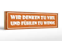 Holzschild Spruch 46x10cm wir denken zu viel und fühlen zu wenig