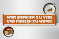 Holzschild Spruch 46x10cm wir denken zu viel und fühlen zu wenig