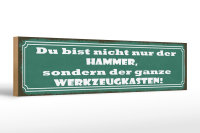Holzschild Spruch 46x10cm du bist nicht nur der Hammer Dekoration