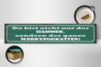 Holzschild Spruch 46x10cm du bist nicht nur der Hammer Dekoration