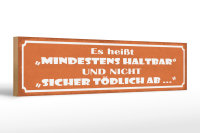 Holzschild Spruch 46x10cm es heißt mindestens haltbar und Dekoration