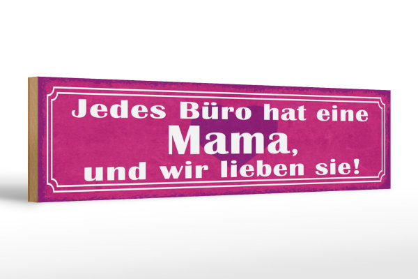 Holzschild Spruch 46x10cm jedes Büro hat eine Mama und wir Dekoration