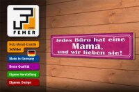 Holzschild Spruch 46x10cm jedes Büro hat eine Mama und wir Dekoration