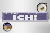 Holzschild Spruch 46x10cm das tollste an meinem Ex was ICH Dekoration