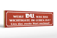 Holzschild Spruch 46x10cm weißt du was wichtigste im Leben Dekoration