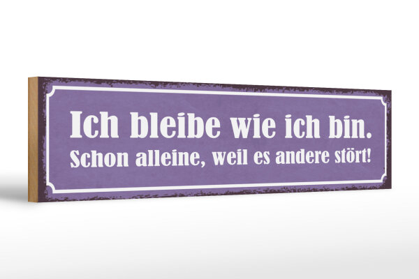 Holzschild Spruch 46x10cm ich bleibe wie ich bin alleine Dekoration