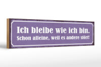 Holzschild Spruch 46x10cm ich bleibe wie ich bin alleine Dekoration