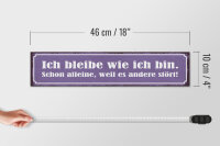 Holzschild Spruch 46x10cm ich bleibe wie ich bin alleine Dekoration