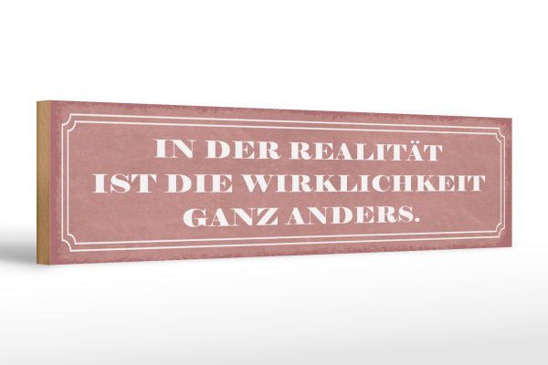Holzschild Spruch 46x10cm Realität Wirklichkeit anders Dekoration