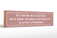 Holzschild Spruch 46x10cm Realität Wirklichkeit anders Dekoration