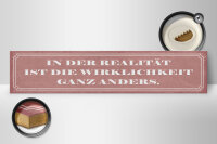 Holzschild Spruch 46x10cm Realität Wirklichkeit anders Dekoration