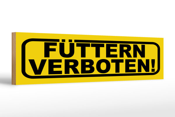 Holzschild Hinweis 46x10 cm Füttern verboten gelbes Schild