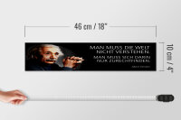 Holzschild Einstein Zitat 46x10 cm Man muss die Welt nicht verstehen Schild
