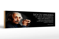 Holzschild Einstein Zitat 46x10 cm Sich zu verlieben Schild