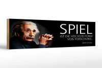 Holzschild Einstein Zitat 46x10 cm Spiel ist die...