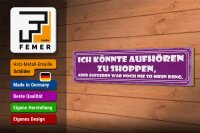 Holzschild Spruch 46x10cm aufhören zu Shoppen aber Aufgeben war nie mein Ding